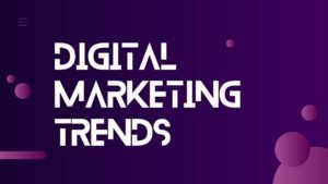 Digital Marketing Trends
